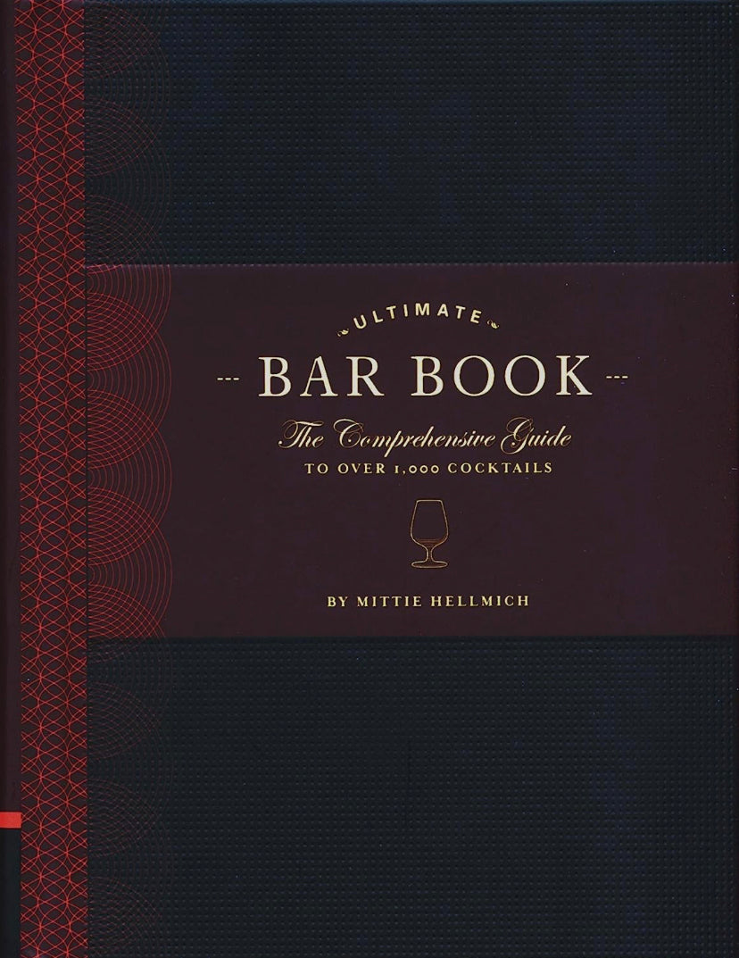 The Ultimate Bar Book: The Comprehensive Guide to Over 1,000 Cocktails (Cocktail Book, Bartender Book, Mixology Book, Mixed Drinks Recipe Book)