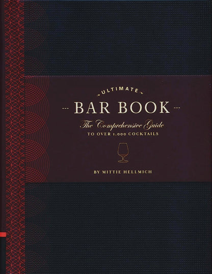 The Ultimate Bar Book: The Comprehensive Guide to Over 1,000 Cocktails (Cocktail Book, Bartender Book, Mixology Book, Mixed Drinks Recipe Book)