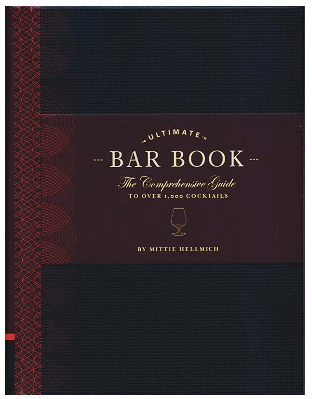 The Ultimate Bar Book: The Comprehensive Guide to Over 1,000 Cocktails (Cocktail Book, Bartender Book, Mixology Book, Mixed Drinks Recipe Book)