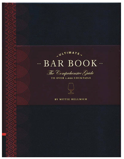 The Ultimate Bar Book: The Comprehensive Guide to Over 1,000 Cocktails (Cocktail Book, Bartender Book, Mixology Book, Mixed Drinks Recipe Book)